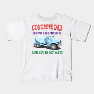 Concrete Dad Set In My Ways Concrete Mixer Construction Novelty Gift Kids T-Shirt